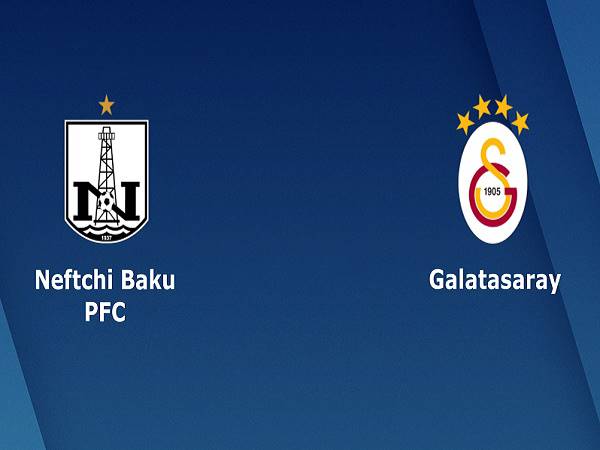 Nhận định Neftchi Baku vs Galatasaray 23h00, 17/09 - Cúp C2 châu Âu