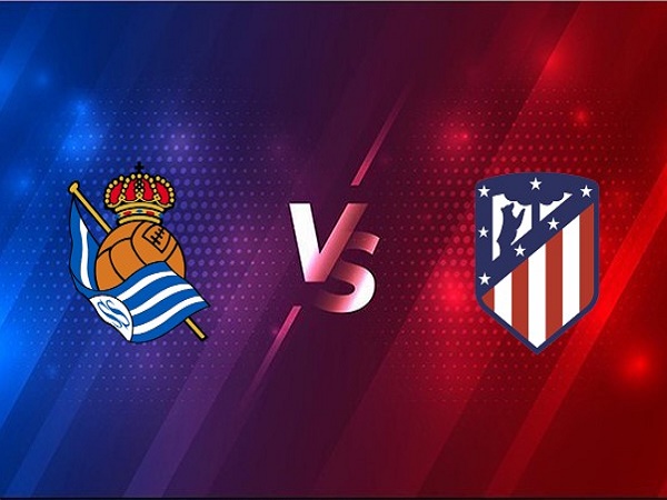 Nhận định kèo Real Sociedad vs Atletico Madrid – 01h45 23/12/2020