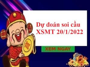 Dự đoán soi cầu KQXSMT 20/1/2022 hôm nay
