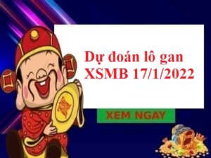 Dự đoán lô gan KQXSMB 17/1/2022 hôm nay