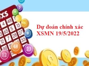 Dự đoán chính xác XSMN 19/5/2022 hôm nay