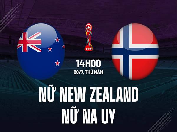 Nhận định kết quả Nữ New Zealand vs Nữ Na Uy, 14h00 ngày 20/7